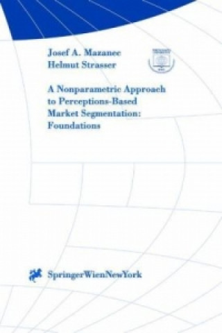 Kniha A Nonparametric Approach to Perceptions-Based Market Segmentation: Foundation Josef A. Mazanec