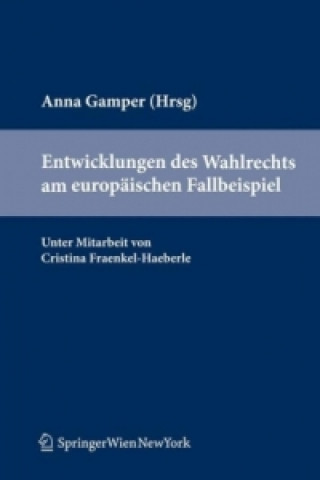 Kniha Entwicklungen des Wahlrechts am europäischen Fallbeispiel Anna Gamper