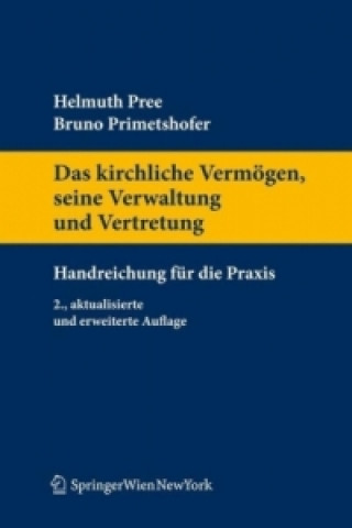 Könyv Das kirchliche Vermögen, seine Verwaltung und Vertretung (f. Österreich) Helmuth Pree