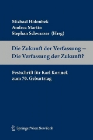 Kniha Die Zukunft der Verfassung - Die Verfassung der Zukunft? Michael Holoubek