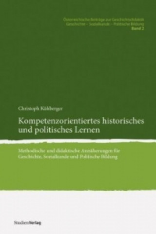 Könyv Kompetenzorientiertes historisches und politisches Lernen Christoph Kühberger