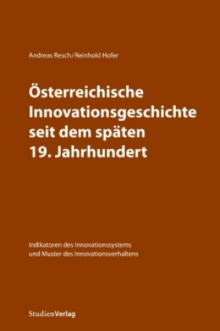 Könyv Österreichische Innovationsgeschichte seit dem späten 19. Jahrhundert Andreas Resch