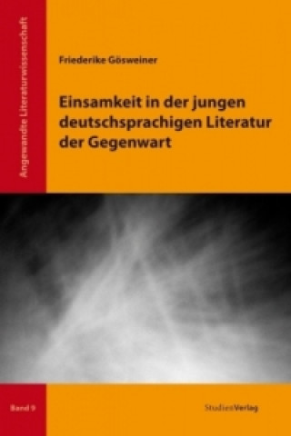 Book Einsamkeit in der jungen deutschsprachigen Literatur der Gegenwart Friederike Gösweiner