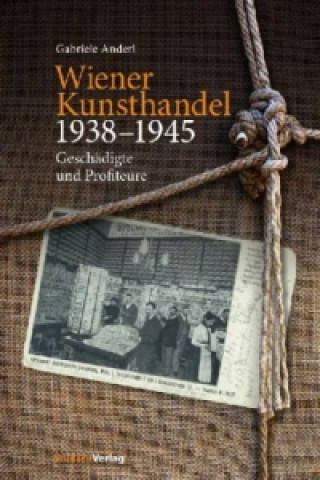 Könyv Wiener Kunsthandel 1938-1945 Gabriele Anderl