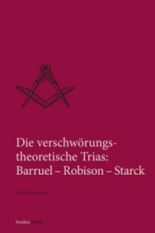 Könyv Die verschwörungstheoretische Trias: Barruel-Robison-Starck Claus Oberhauser