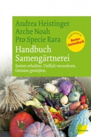 Kniha Handbuch Samengärtnerei Andrea Heistinger