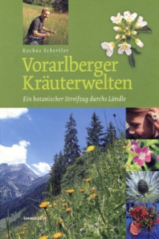 Könyv Vorarlberger Kräuterwelten Rochus Schertler