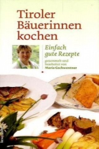 Kniha Tiroler Bäuerinnen kochen Maria Gschwentner