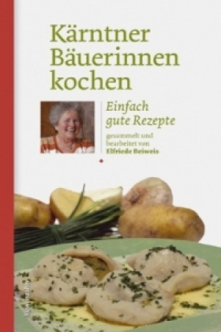 Knjiga Kärntner Bäuerinnen kochen Elfriede Beiweis