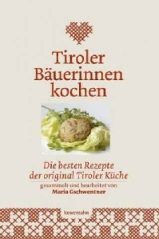 Buch Tiroler Bäuerinnen kochen Maria Gschwentner