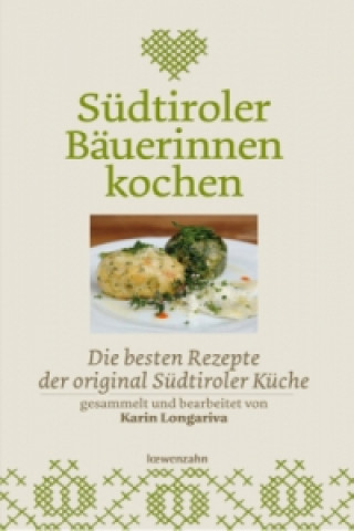 Книга Südtiroler Bäuerinnen kochen Karin Longariva