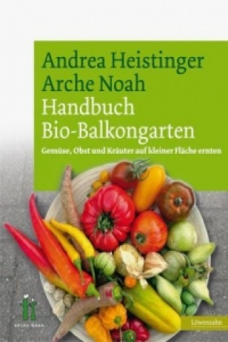 Kniha Handbuch Bio-Balkongarten Andrea Heistinger