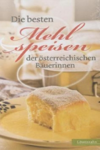 Könyv Die besten Mehlspeisen der österreichischen Bäuerinnen 