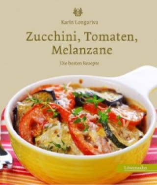 Kniha Zucchini, Tomaten, Melanzane Karin Longariva