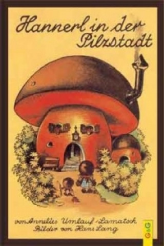 Boek Hannerl in der Pilzstadt Annelies Umlauf-Lamatsch