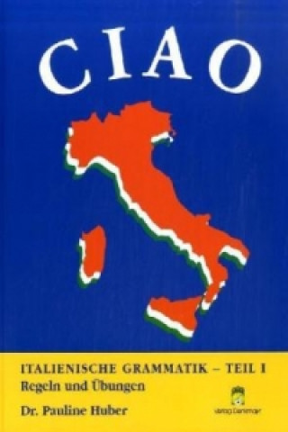 Knjiga Ciao 1 - Italienisch für das 1. Lernjahr. Tl.1 Pauline Huber
