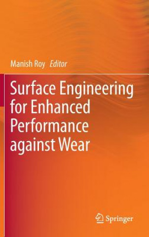 Книга Surface Engineering for Enhanced Performance against Wear Manish Roy