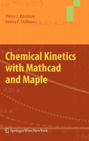 Kniha Chemical Kinetics with Mathcad and Maple Viktor Ivanovich Korobov