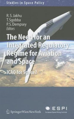 Könyv Need for an Integrated Regulatory Regime for Aviation and Space Ram S. Jakhu