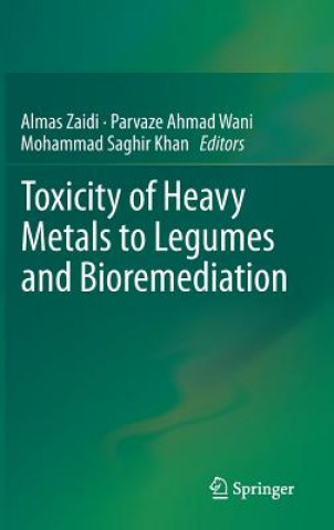 Carte Toxicity of Heavy Metals to Legumes and Bioremediation Almas Zaidi