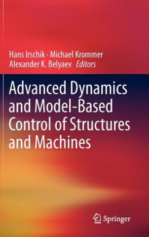 Könyv Advanced Dynamics and Model-Based Control of Structures and Machines Hans Irschik