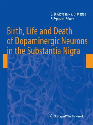 Könyv Birth, Life and Death of Dopaminergic Neurons in the Substantia Nigra Giuseppe Di Giovanni