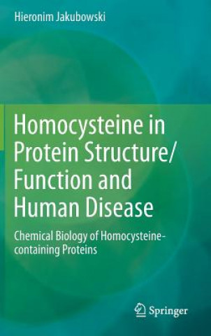 Carte Homocysteine in Protein Structure/Function and Human Disease Hieronim Jakubowski