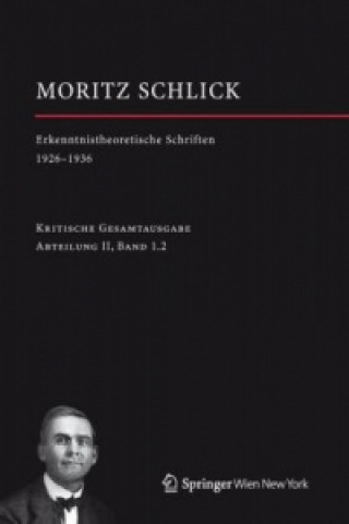 Kniha Moritz Schlick. Erkenntnistheoretische Schriften 1926-1936 Johannes Friedl