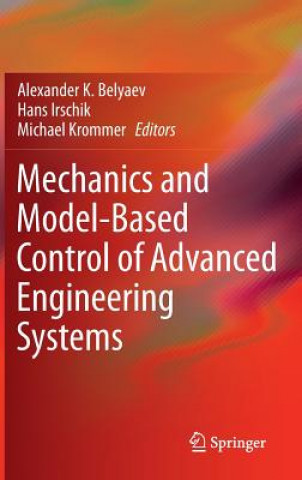 Kniha Mechanics and Model-Based Control of Advanced Engineering Systems A. K. Belyaev