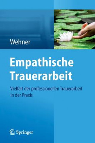 Kniha Empathische Trauerarbeit Lore Wehner