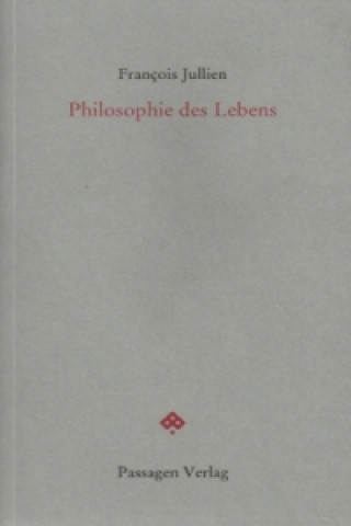 Kniha Philosophie des Lebens Francois Jullien