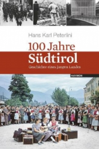 Könyv 100 Jahre Südtirol Hans Karl Peterlini