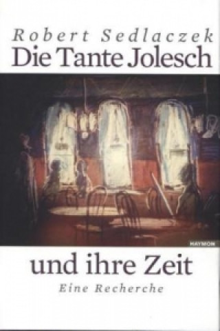 Könyv Die Tante Jolesch und ihre Zeit Robert Sedlaczek