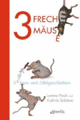 Kniha 3 freche Mäuse - 3 witzige Lese- und Zählgeschichten; . Lorenz Pauli