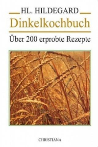 Knjiga Dinkelkochbuch ildegard von Bingen