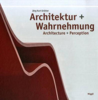 Kniha Architecture + Perception Jörg K. Grütter
