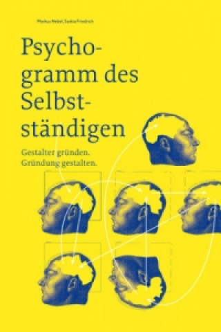 Kniha Psychogramm des Selbstständigen - Gestalter gründen. Gründung gestalten Markus Nebel
