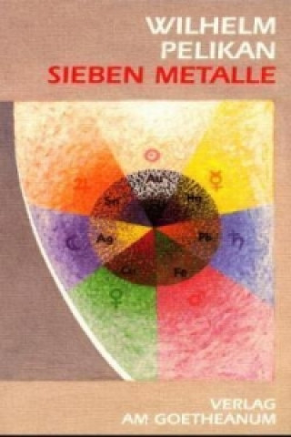 Kniha Sieben Metalle Wilhelm Pelikan