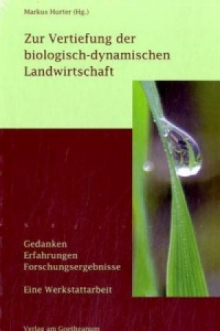 Könyv Zur Vertiefung der biologisch-dynamischen Landwirtschaft Markus Hurter