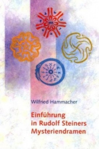 Carte Einführung in Rudolf Steiners Mysteriendramen Wilfried Hammacher