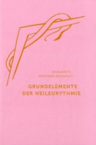 Książka Grundelemente der Heil-Eurythmie Margarete Kirchner-Bockholt