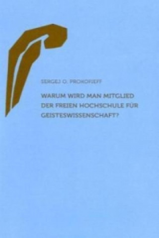 Könyv Warum wird man Mitglied der Freien Hochschule für Geisteswissenschaft? Sergej O. Prokofieff