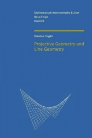 Könyv Projective Geometry and Line Geometry Renatus Ziegler