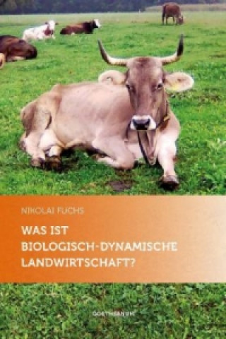 Kniha Was ist biologisch-dynamische Landwirtschaft? Nikolai Fuchs