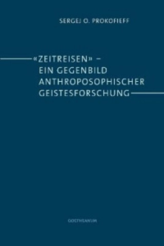 Könyv "Zeitreisen" - ein Gegenbild anthroposophischer Geistesforschung Sergej O. Prokofieff