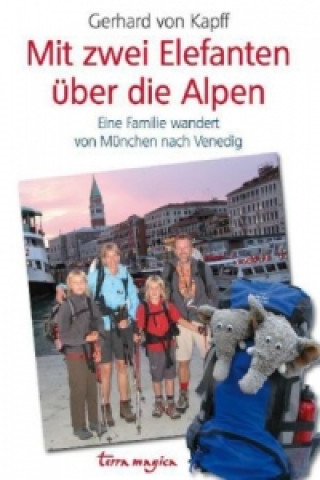 Kniha Mit zwei Elefanten über die Alpen Gerhard von Kapff
