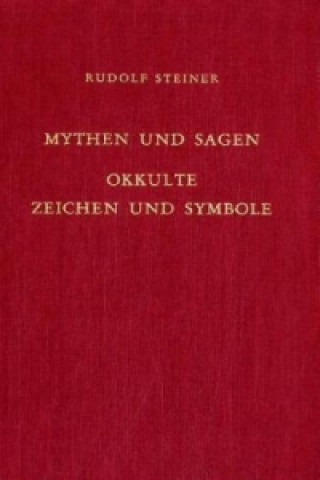 Книга Mythen und Sagen - Okkulte Zeichen und Symbole Rudolf Steiner