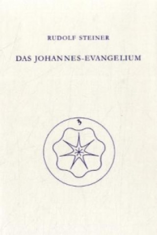 Carte Das Johannes-Evangelium Rudolf Steiner