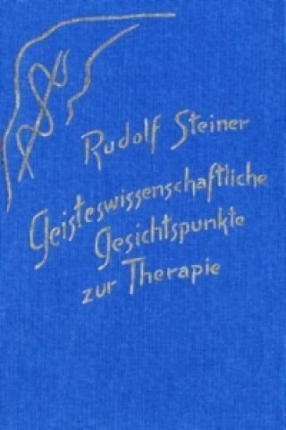 Kniha Geisteswissenschaftliche Gesichtspunkte zur Therapie Rudolf Steiner