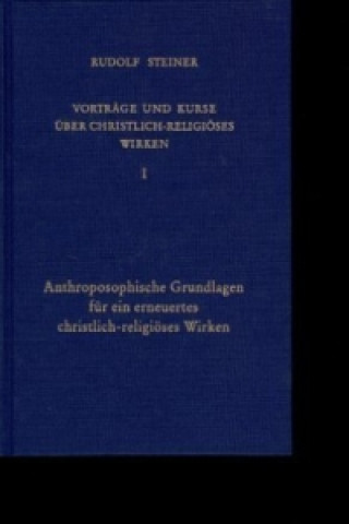 Książka Anthroposophische Grundlagen für ein erneuertes christlich-religiöses Wirken Rudolf Steiner